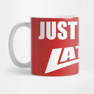 Just Do It Later Mug